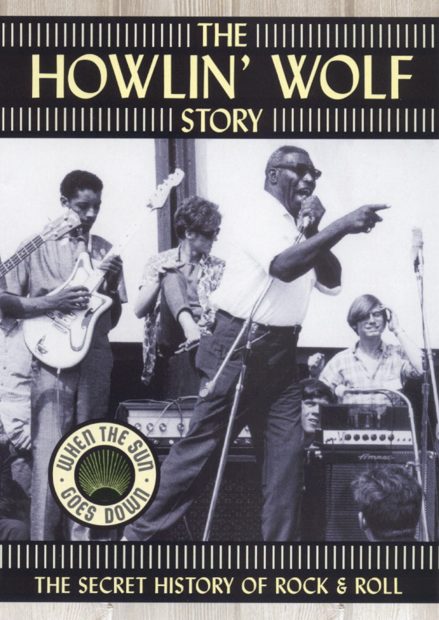 The Howlin' Wolf Story: The Secret History of Rock & Roll