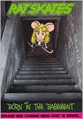 Rat Skates: Born in the Basement