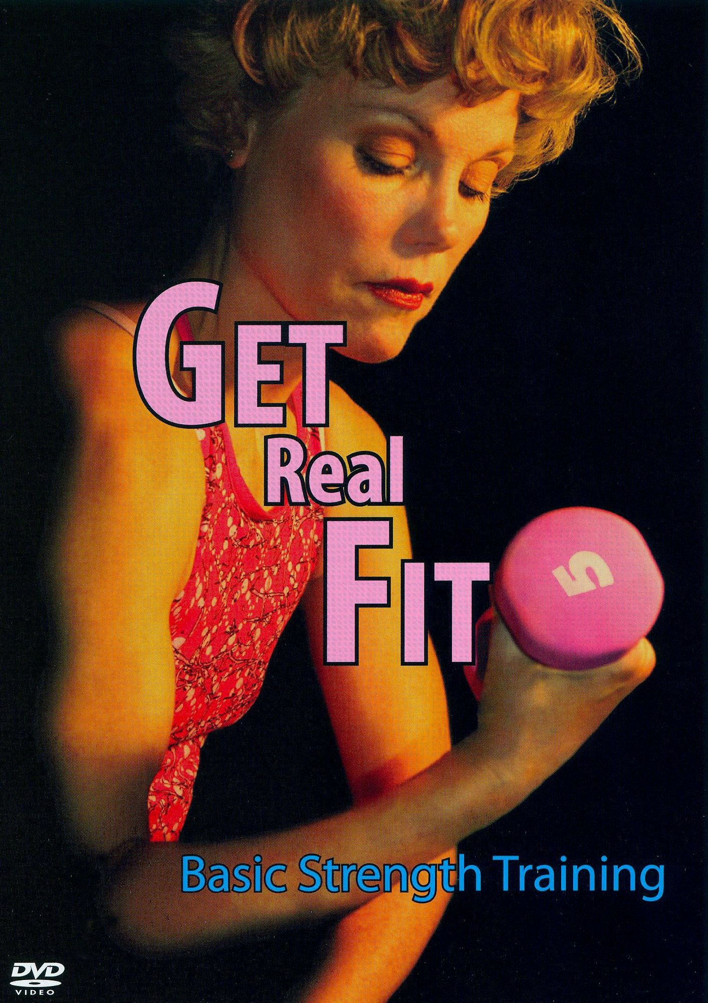 Lynn Hahn: Get Real Fit: Basic Strength Training