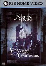 Secrets of the Dead: Voyage of the Courtesans