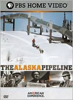 American Experience: The Alaska Pipeline