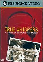True Whispers: The Story of the Navajo Code Talkers
