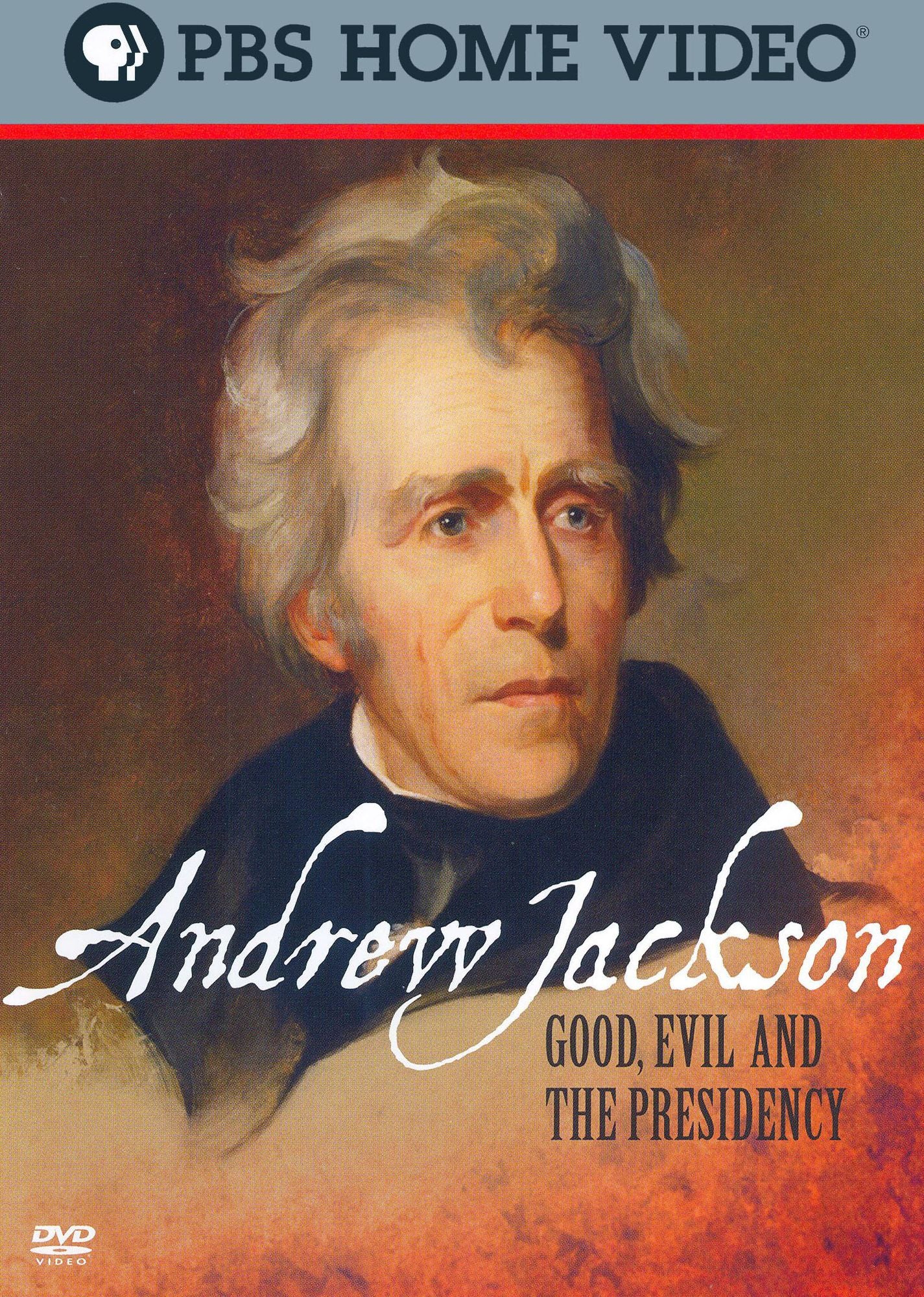 Andrew Jackson: Good, Evil and the Presidency