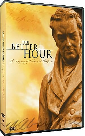 The Better Hour: The Legacy of William Wilberforce