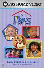 A Place of Our Own: Early Childhood Solutions - Behavior & Emotions