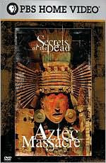 Secrets of the Dead: Aztec Massacre