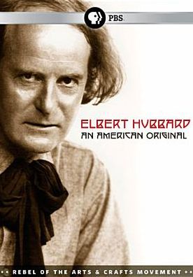 Elbert Hubbard: An American Original