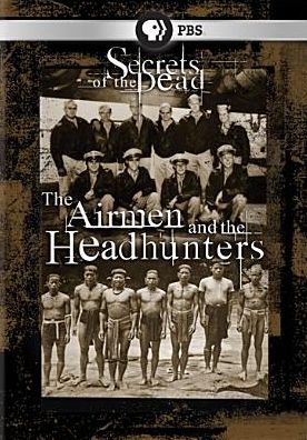 Secrets of the Dead: The Airmen and the Headhunters