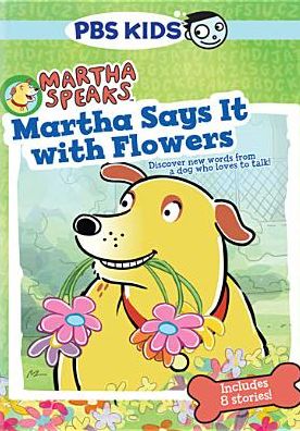 Martha Speaks: Martha Says It with Flowers