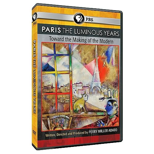 Paris: The Luminous Years: Toward the Making of the Modern