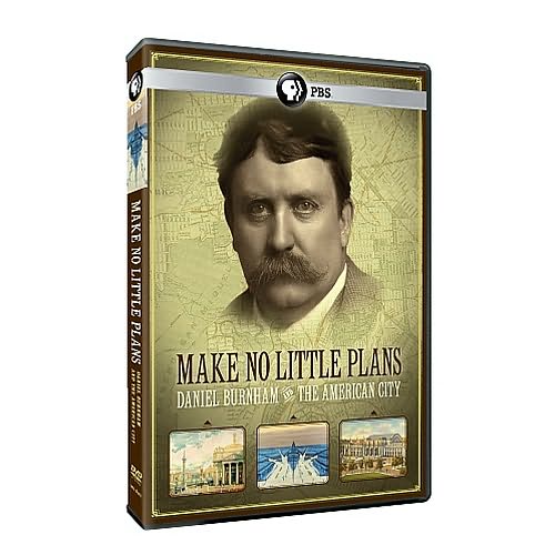 Make No Little Plans: Daniel Burnham and the American City