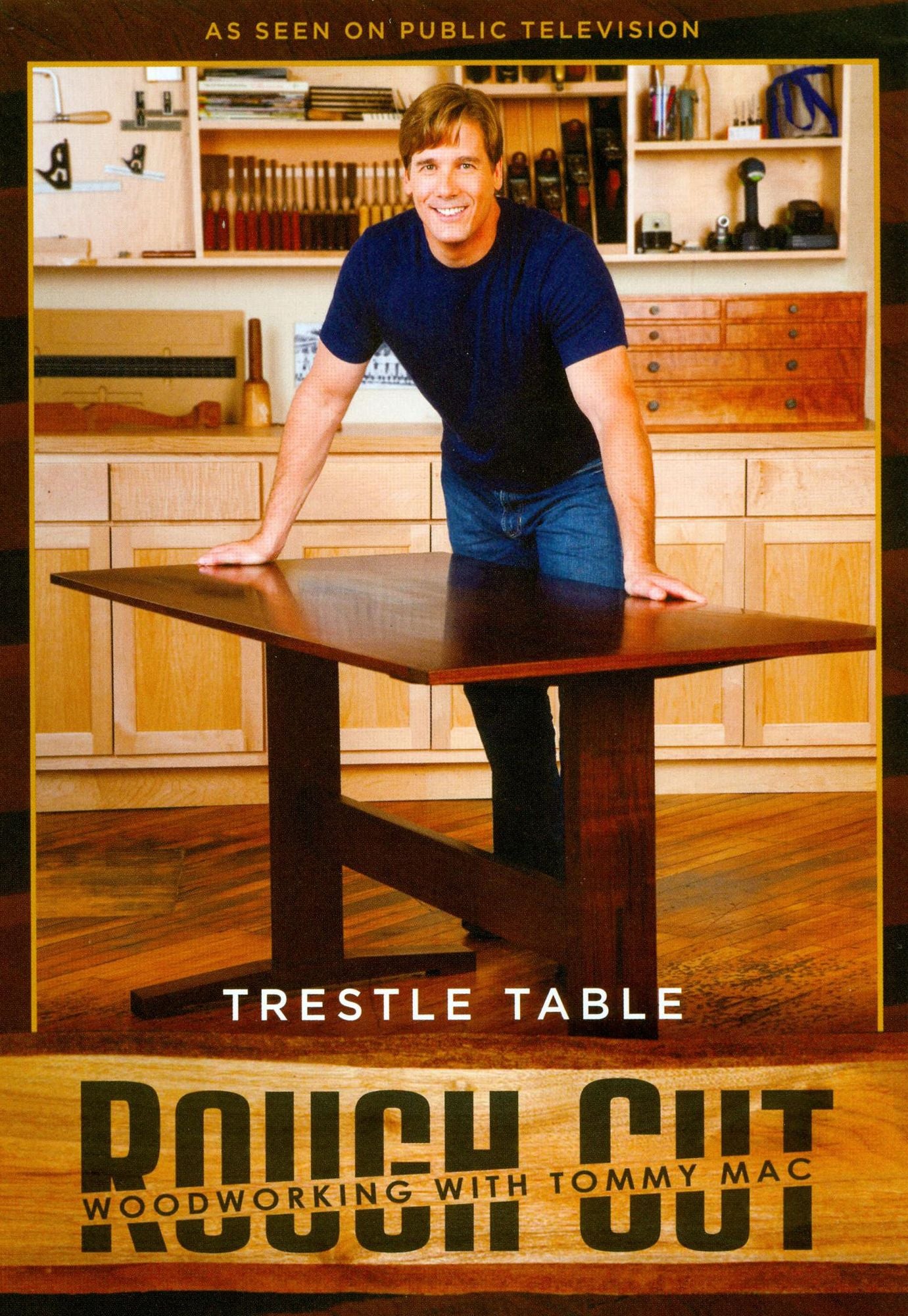 Rough Cut - Woodworking with Tommy Mac: Trestle Table [With Printed Plans]