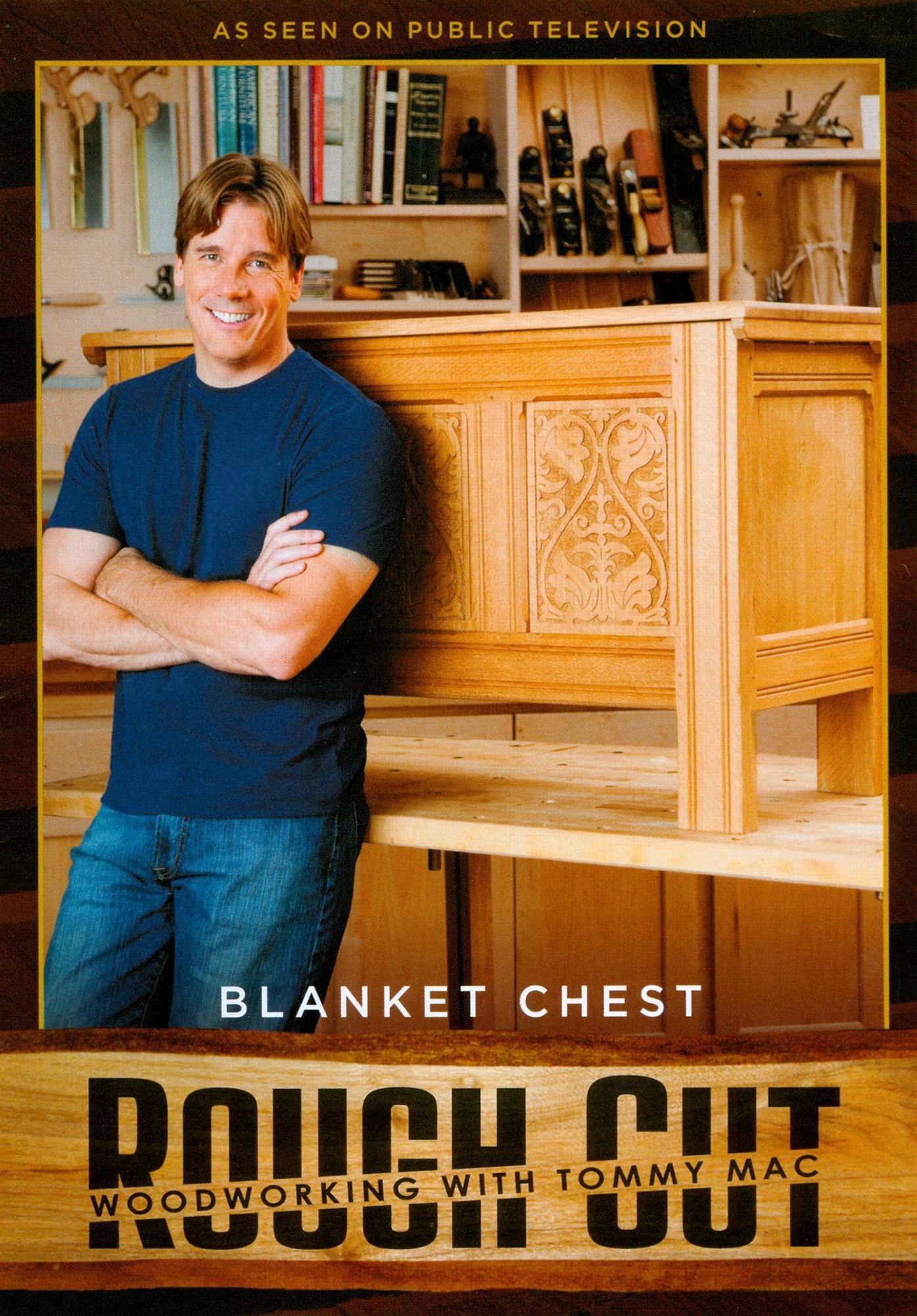 Rough Cut - Woodworking with Tommy Mac: Blanket Chest [With Printed Plans]