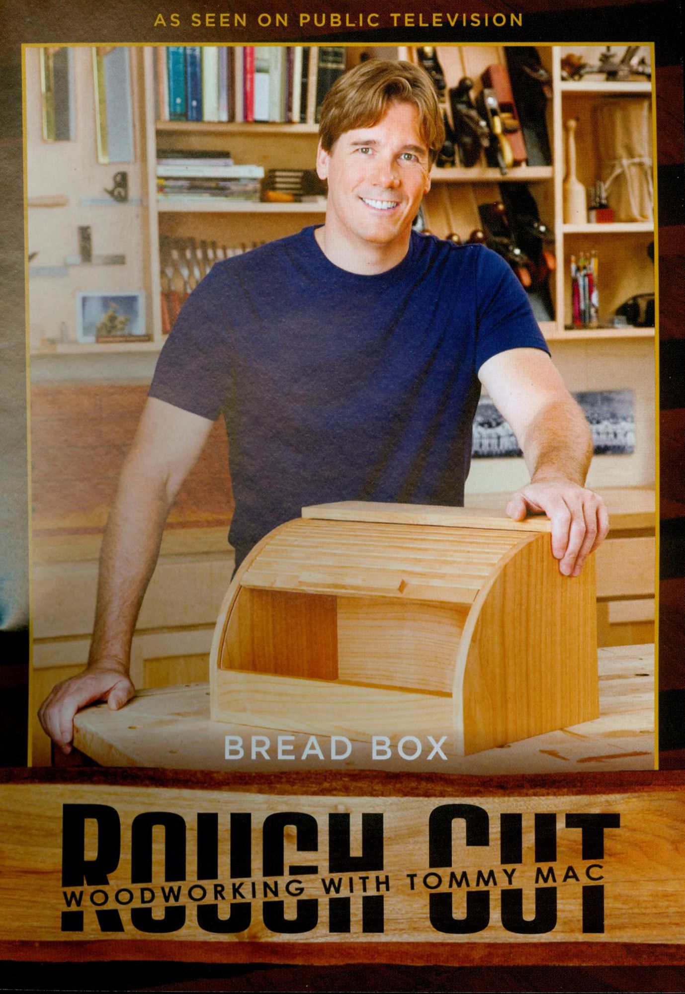 Rough Cut - Woodworking with Tommy Mac: Bread Box [With Printed Plans]