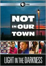 Not in Our Town: Light in the Darkness
