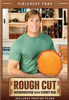 Rough Cut - Woodworking with Tommy Mac: Pie-Crust Tray