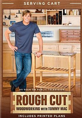 Rough Cut - Woodworking with Tommy Mac: Serving Cart