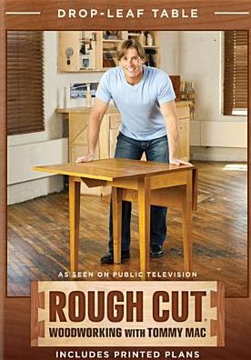 Rough Cut - Woodworking with Tommy Mac: Drop-Leaf Table