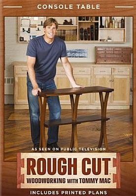 Rough Cut - Woodworking with Tommy Mac: Console Table/HDTV Stand