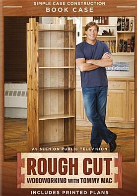 Rough Cut - Woodworking with Tommy Mac: Simple Case Construction Bookcase