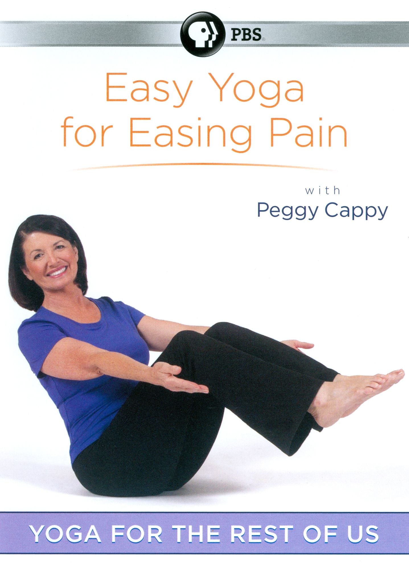 Peggy Cappy: Yoga for the Rest of Us - Easy Yoga for Easing Pain