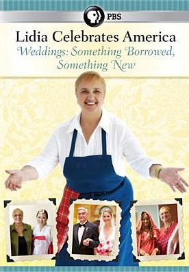 Lidia Celebrates America: Weddings - Something Borrowed, Something New