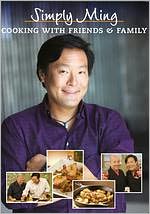 Simply Ming: Cooking with Friends