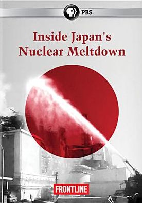 Frontline: Inside Japan's Nuclear Meltdown