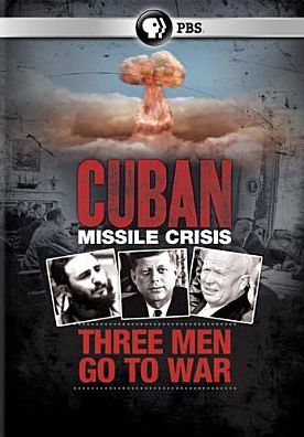 Cuban Missile Crisis: Three Men Go to War