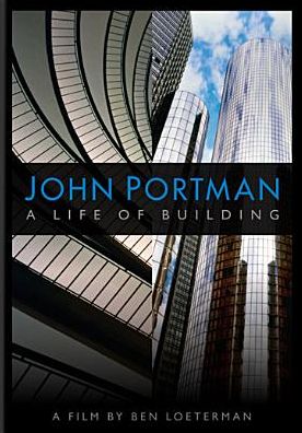 John Portman: A Life of Building