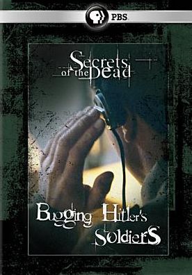 Secrets of the Dead: Bugging Hitler's Soldiers