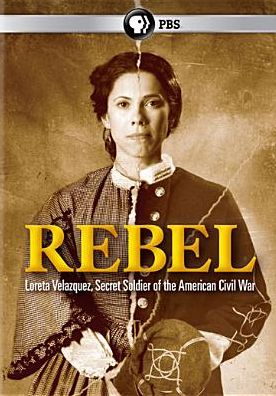 Rebel: Loreta Velazquez, Secret Soldier of the American Civil War