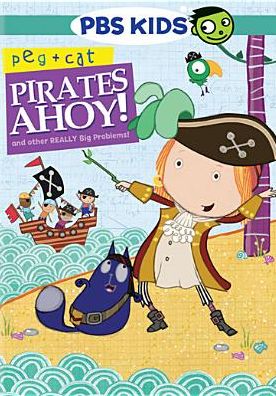 Peg + Cat: Pirates Ahoy and Other Really Big Problems!