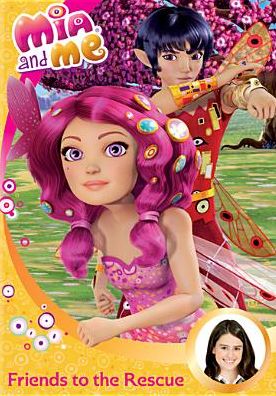 Mia and Me: Friends to the Rescue