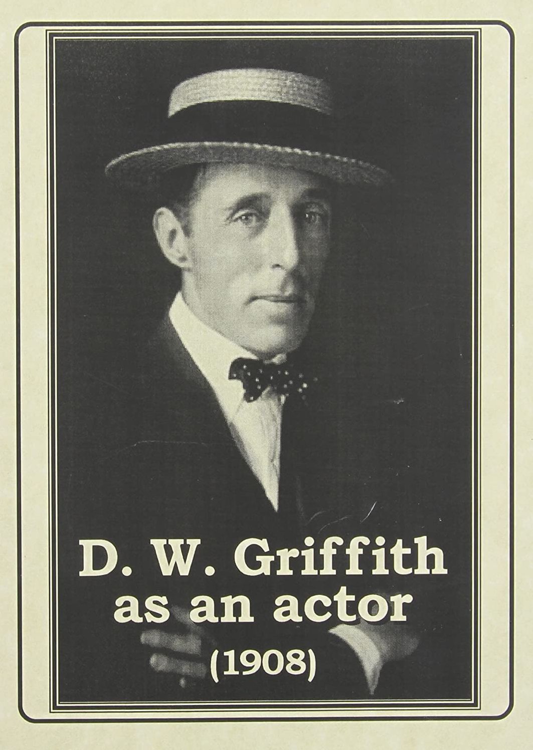 D. W. Griffith: Actor