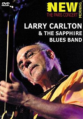 Larry Carlton and the Sapphire Blues Band: The Paris Concert