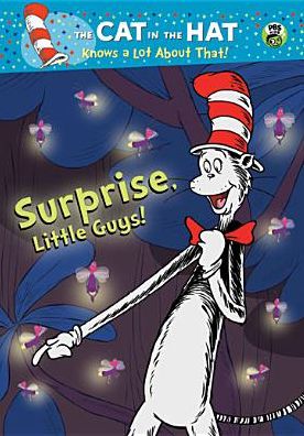 The Cat in the Hat Knows a Lot About That!: Surprise, Little Guys!