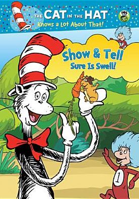 The Cat in the Hat Knows a Lot About That!: Show & Tell Sure Is Swell