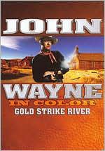John Wayne in Color: Gold Strike River