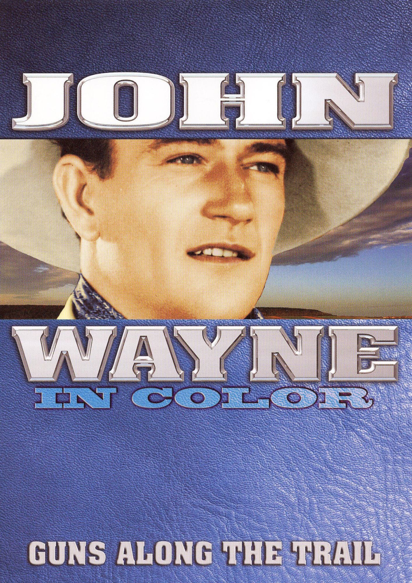 John Wayne in Color: Guns Along the Trail