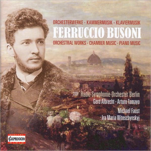 Ferruccio Busoni: Orchestal Works; Chamber Music; Piano Music