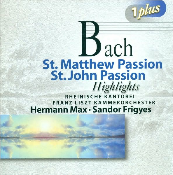 Bach: St. Matthew Passion; St. John Passion [Highlights]