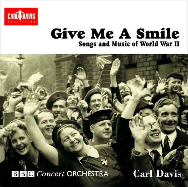 Give Me A Smile: Songs And Music Of World War Ii
