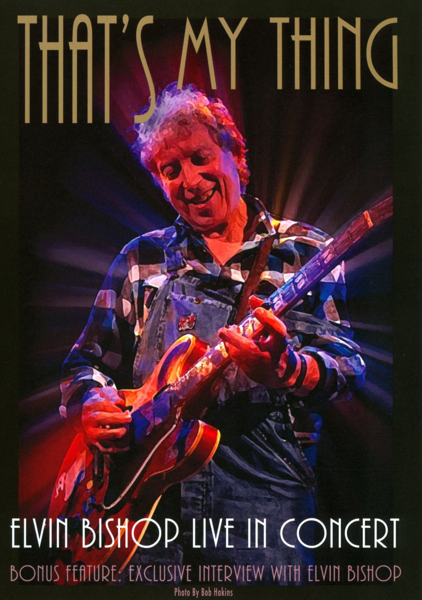 Elvin Bishop: That's My Thing - Live in Concert