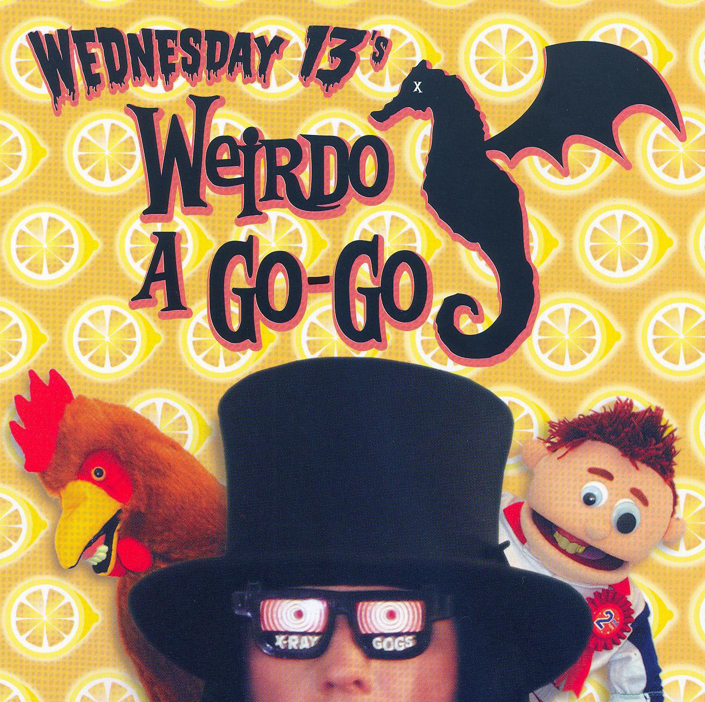 Wednesday 13: Weirdo a Go-Go