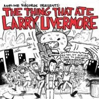 The Thing That Ate Larry Livermore