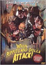 When Puppets and Dolls Attack!