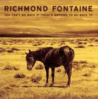 You Can't Go Back If There Is Nothing To Go Back (Richmond Fontaine)