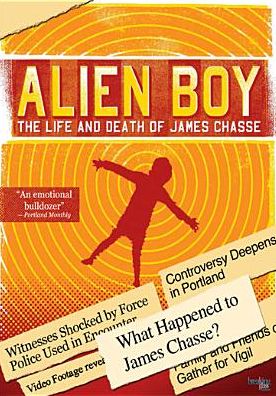 Alien Boy: The Life And Death Of James Chasse