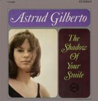 Shadow Of Your Smile (Astrud Gilberto)
